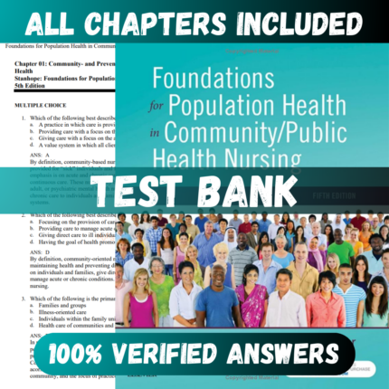 Test Bank Foundations for Population Health in Community/Public Health Nursing, 5th Edition (Stanhope, 2018)
